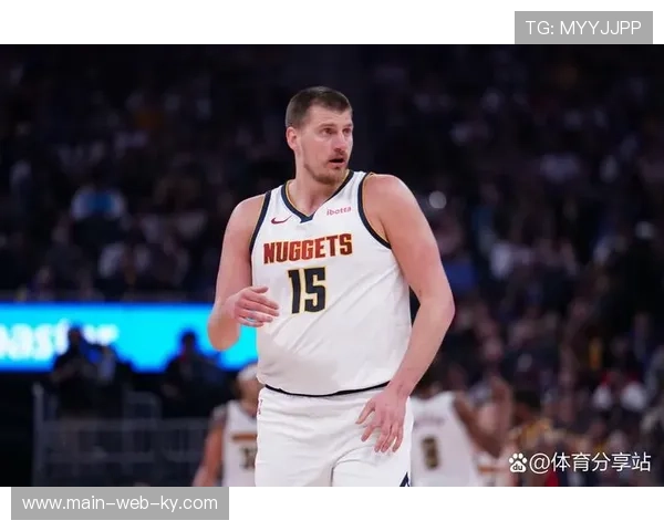 掘金约基奇三双掌控节奏 团队配合助力球队锁定胜局 掘金约基奇三双掌控节奏 团队配合助力球队锁定胜局